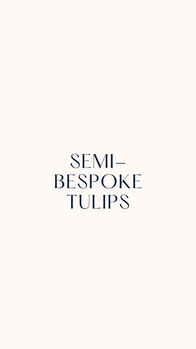 Semi-Bespoke Tulips